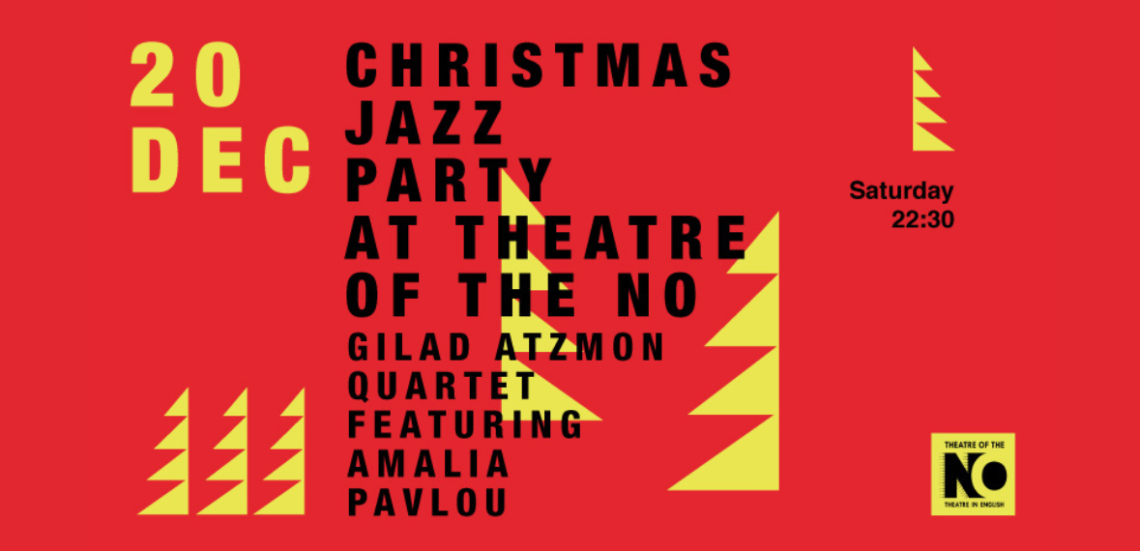 123 Anywhere St. Any City1 3 Christmas Jazz Party | Gilad Atzmon Quartet feat. Amalia Pavlou στο Theatre Of The No